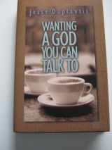 9781577943150-1577943155-Wanting a God You Can Talk to
