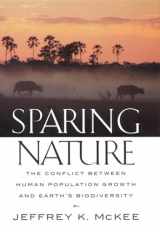 9780813531410-0813531411-Sparing Nature: The Conflict between Human Population Growth and Earth's Biodiversity