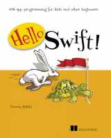 9781617292620-1617292621-Hello Swift!: iOS app programming for kids and other beginners