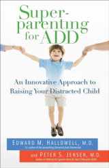 9780345497772-0345497775-Superparenting for ADD: An Innovative Approach to Raising Your Distracted Child