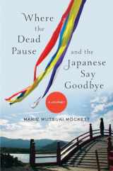 9780393063011-0393063011-Where the Dead Pause, and the Japanese Say Goodbye: A Journey