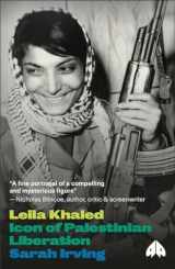 9780745329512-0745329519-Leila Khaled: Icon of Palestinian Liberation (Revolutionary Lives)