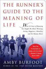 9781602391857-1602391858-The Runner's Guide to the Meaning of Life: What 35 Years of Running Has Taught Me About Winning, Losing, Happiness, Humility, and the Human Heart