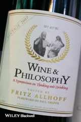 9781405154314-1405154314-Wine and Philosophy: A Symposium on Thinking and Drinking