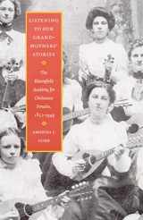 9780803215092-0803215096-Listening to Our Grandmothers' Stories: The Bloomfield Academy for Chickasaw Females, 1852-1949 (North American Indian Prose Award)