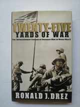 9780786867837-0786867833-Twenty-Five Yards of War: The Extraordinary Courage of Ordinary Men inWorld War II