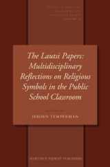 9789004222502-9004222502-The Lautsi Papers: Multidisciplinary Reflections on Religious Symbols in the Public School Classroom (Studies in Religion, Secular Beliefs and Human Rights, 11)