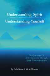 9781591098843-159109884X-Understanding Spirit, Understanding Yourself: Two Journeys Of Self-discovery Through Spirit Communication