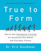 9780062315311-0062315315-True to Form: How to Use Foundation Training for Sustained Pain Relief and Everyday Fitness