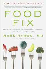 9780316453141-0316453145-Food Fix: How to Save Our Health, Our Economy, Our Communities, and Our Planet--One Bite at a Time (The Dr. Hyman Library, 9)