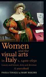 9780719080982-0719080983-Women and the Visual Arts in Italy c. 1400-1650: Luxury and Leisure, Duty and Devotion: A Sourcebook