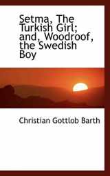 9780559605840-0559605846-Setma, the Turkish Girl: And, Woodroof, the Swedish Boy