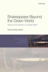 9780192866639-019286663X-Shakespeare Beyond the Green World: Drama and Ecopolitics in Jacobean Britain (Early Modern Literary Geographies)