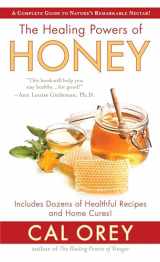 9781496712547-1496712544-The Healing Powers of Honey: The Healthy & Green Choice to Sweeten Packed with Immune-Boosting Antioxidants