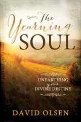 9781462117222-1462117228-The Yearning Soul: Unearthing Your Divine Destiny
