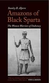 9781849041089-1849041083-Amazons of Black Sparta: The Women Warriors of Dahomey