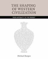 9781442601901-1442601906-The Shaping of Western Civilization: From Antiquity to the Present