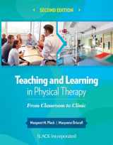 9781630910686-1630910686-Teaching and Learning in Physical Therapy: From Classroom to Clinic