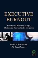 9781786352866-1786352869-Executive Burnout: Eastern and Western Concepts, Models and Approaches for Mitigation