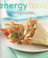 9781407578682-1407578685-Energy Food: Energy-givng Food Solutions to Keep You Fully Charged Throughout the Day