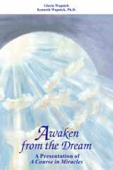 9780933291041-0933291043-Awaken from the Dream: A Presentation of "A Course in Miracles"