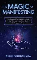 9781954596009-1954596006-The Magic of Manifesting: 15 Advanced Techniques to Attract Your Best Life, Even If You Think It's Impossible Now (Law of Attraction)