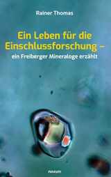 9783991310150-3991310155-Ein Leben für die Einschlussforschung – ein Freiberger Mineraloge erzählt (German Edition)