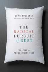 9780830844449-0830844449-The Radical Pursuit of Rest: Escaping the Productivity Trap