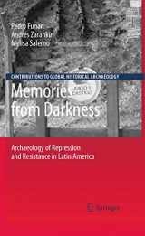 9781441906786-1441906789-Memories from Darkness: Archaeology of Repression and Resistance in Latin America (Contributions To Global Historical Archaeology)