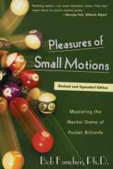 9781585745395-1585745391-Pleasures of Small Motions: Mastering the Mental Game of Pocket Billiards