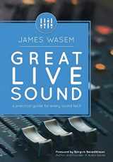 9780996642323-0996642323-Great Live Sound: A practical guide for every sound tech