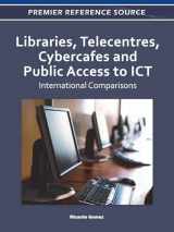 9781609607715-1609607716-Libraries, Telecentres, Cybercafes and Public Access to ICT: International Comparisons