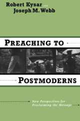 9780801046827-0801046823-Preaching to Postmoderns: New Perspectives for Proclaiming the Message