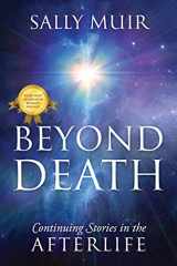 9781977242662-1977242669-Beyond Death: Continuing Stories in the Afterlife