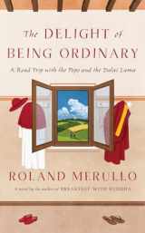 9780385540919-0385540914-The Delight of Being Ordinary: A Road Trip with the Pope and the Dalai Lama