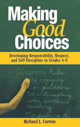 9780761946335-0761946330-Making Good Choices: Developing Responsibility, Respect, and Self-Discipline in Grades 4-9