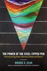 9780822363682-0822363682-The Power of the Steel-tipped Pen: Reconstructing Native Hawaiian Intellectual History