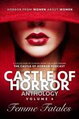 9781736472682-1736472682-Castle of Horror Anthology Volume 6: Femme Fatales