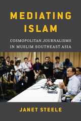 9780295742953-029574295X-Mediating Islam: Cosmopolitan Journalisms in Muslim Southeast Asia (Critical Dialogues in Southeast Asian Studies)