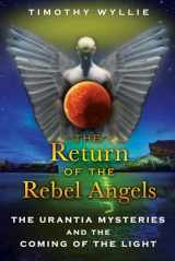 9781591431251-1591431255-The Return of the Rebel Angels: The Urantia Mysteries and the Coming of the Light