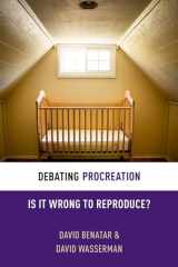 9780199333554-0199333556-Debating Procreation: Is It Wrong to Reproduce? (Debating Ethics)