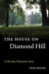 9780807872673-0807872679-The House on Diamond Hill: A Cherokee Plantation Story