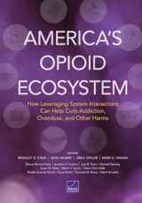 9781977410665-1977410669-America's Opioid Ecosystem: How Leveraging System Interactions Can Help Curb Addiction, Overdose, and Other Harms