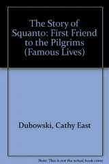 9780836814743-0836814746-The Story of Squanto: First Friend to the Pilgrims (Famous Lives)