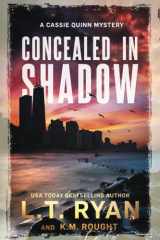 9781685330514-1685330517-Concealed in Shadow: A Cassie Quinn Mystery