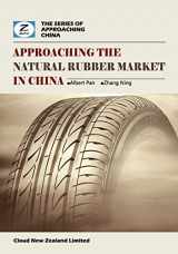 9780986467257-0986467251-Approaching the Natural Rubber Market in China: China Natural Rubber Market Overview