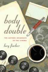 9780813554495-0813554497-Body Double: The Author Incarnate in the Cinema