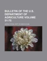 9781235922701-1235922707-Bulletin of the U.S. Department of Agriculture Volume 51-75