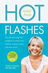 9781936303564-1936303566-Relief from Hot Flashes: The Natural, Drug-Free Program to Reduce Hot Flashes, Improve Sleep, and Ease Stress
