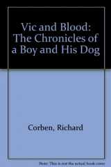 9780898656046-0898656044-Vic and Blood: The Chronicles of a Boy and His Dog